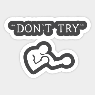 Don't Try Sticker